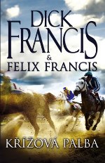 Dick Francis Felix Francis Křížová palba