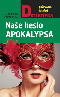 Veronika Černucká Naše heslo Apokalypsa